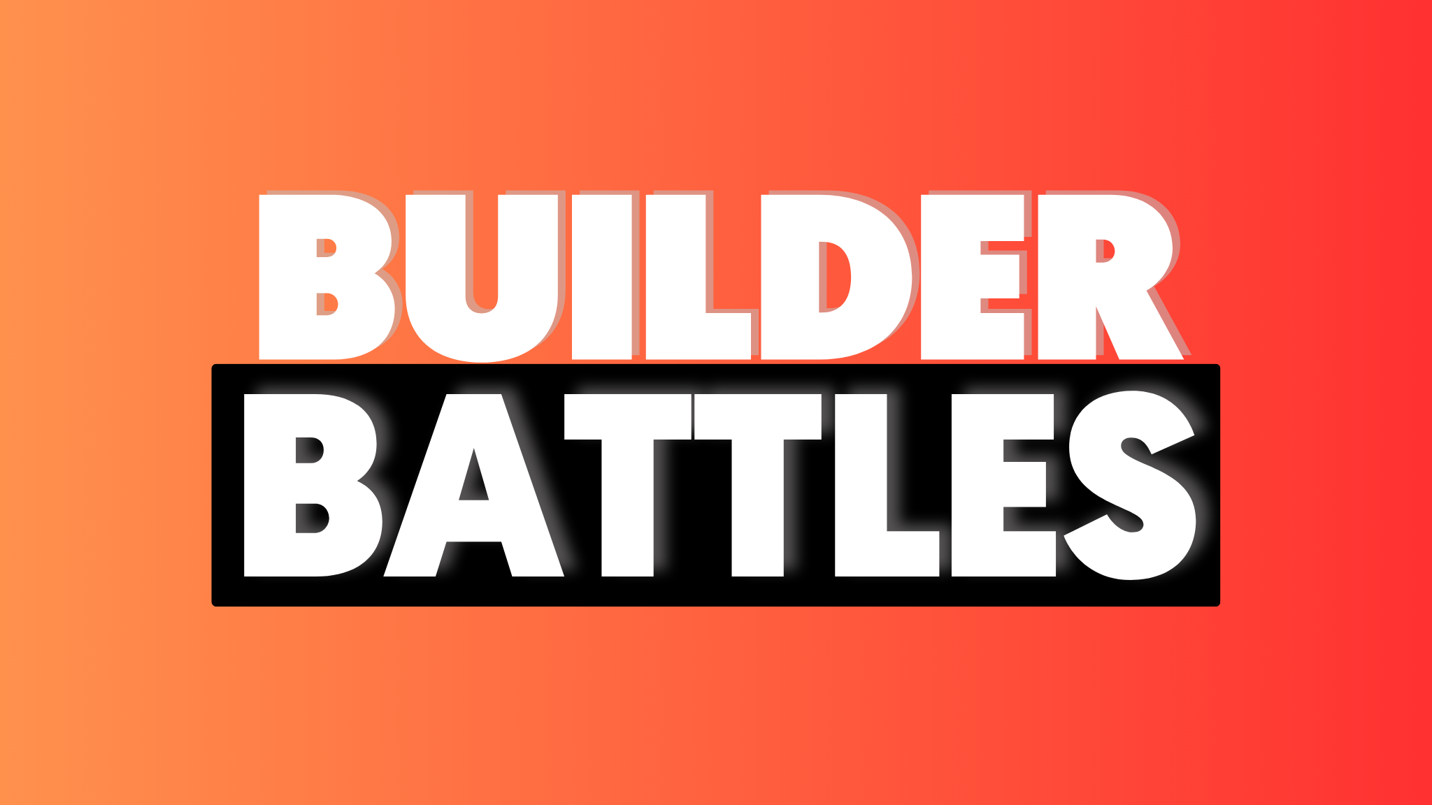 Builder Battles
